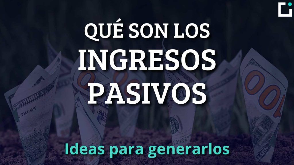 ingresos pasivos como generarlos
