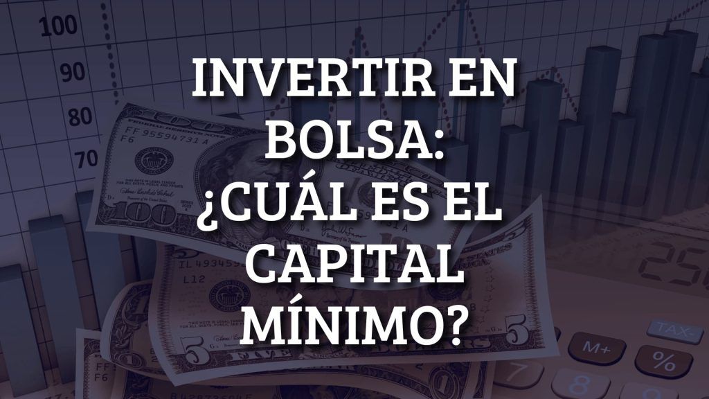 cual es el dinero minimo para invertir en bolsa