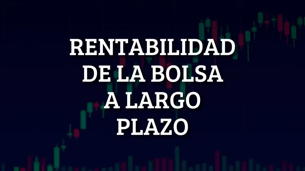 cual es la rentabilidad dela bolsa a largo plazo