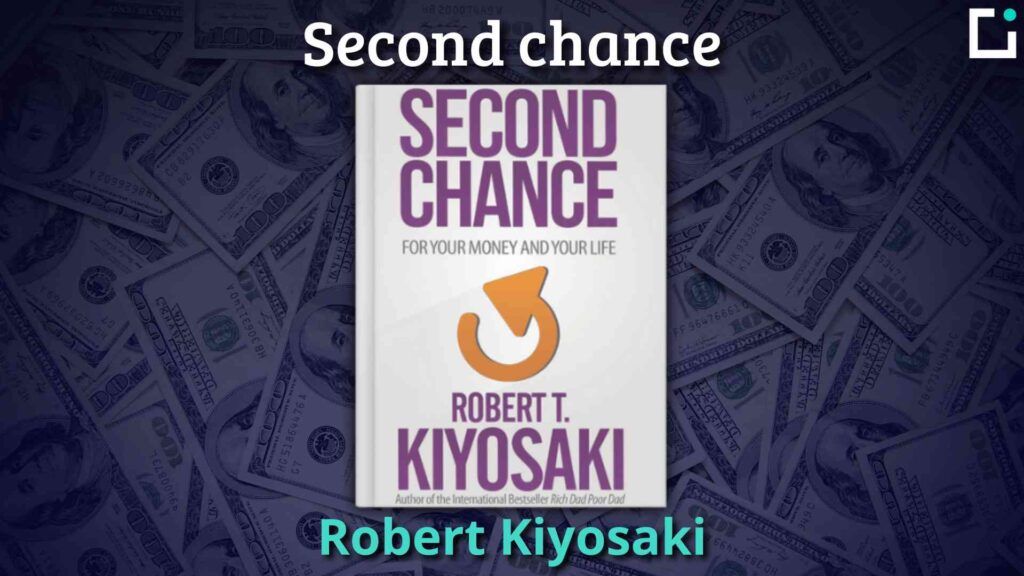 Resumen libro Second chance Robert Kiyosaki