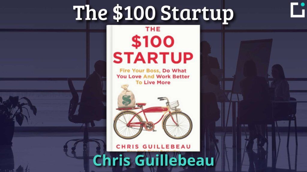 Resumen libro The $100 Startup Chris Guillebeau