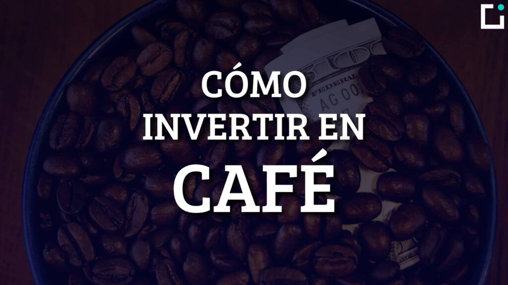 como invertir en cafe