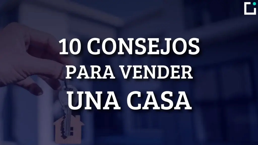 10 consejos para vender una casa maximizando el beneficio
