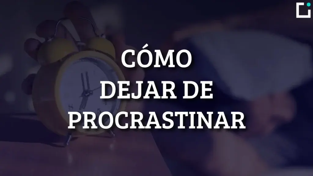 como dejar de procrastinar de una vez por todas