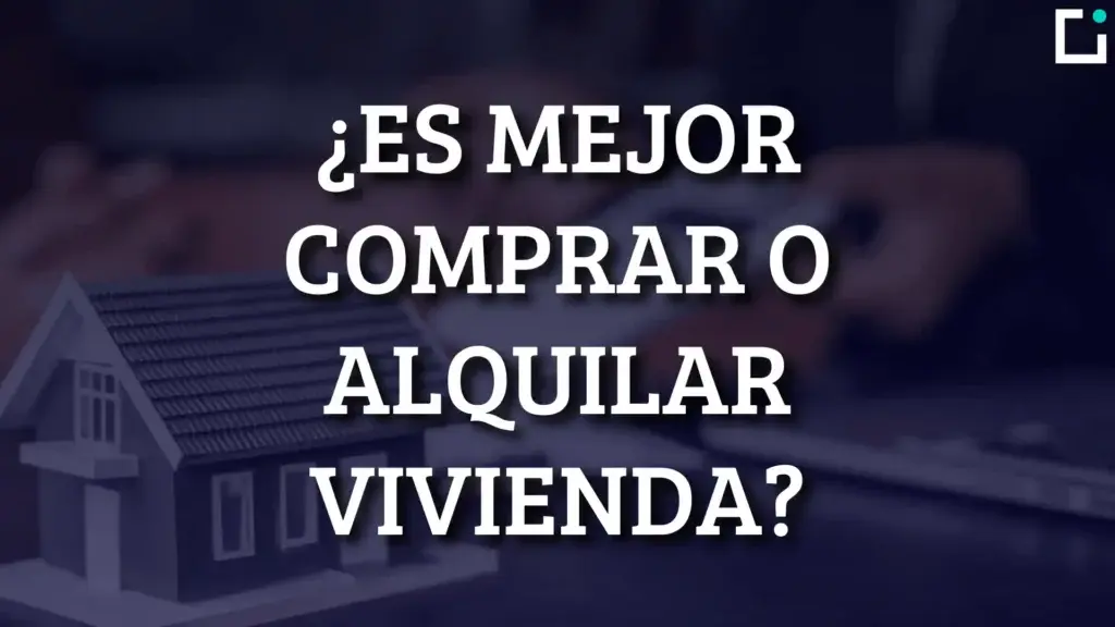 comprar o alquilar vivienda que es mejor