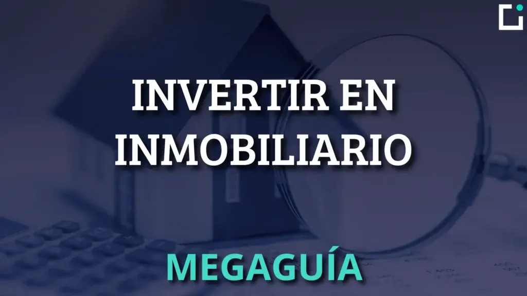 invertir en inmobiliario guia completa
