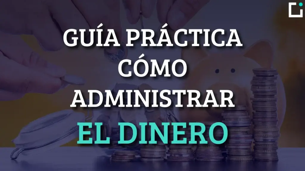 guia practica para administrar bien el dinero consejos