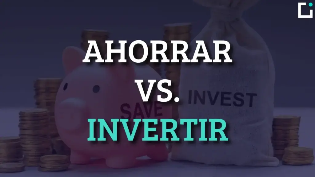 ahorrar o invertir que es mejor
