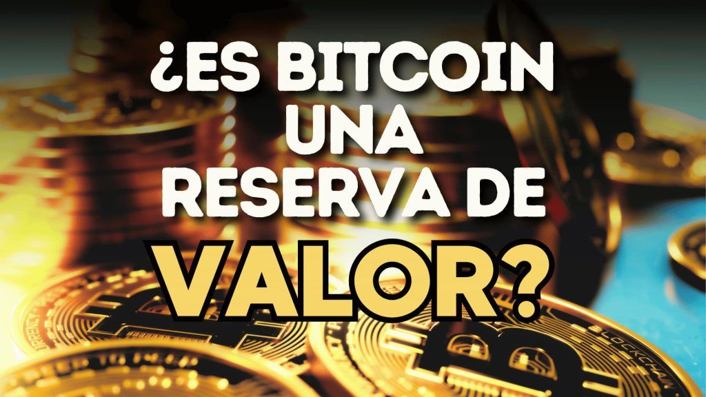 es bitcoin una reserva de valor? claves de esta inversion