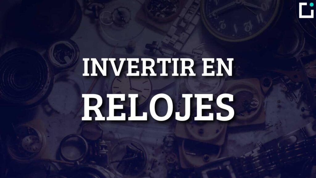 como invertir en relojes de forma rentable
