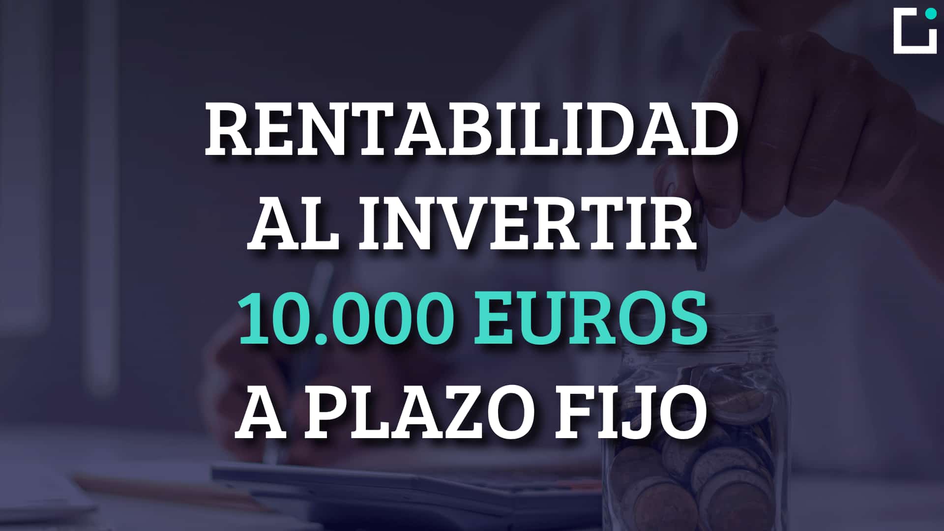 ¿Cuánto se gana por 10.000 euros a plazo fijo? | ECDI