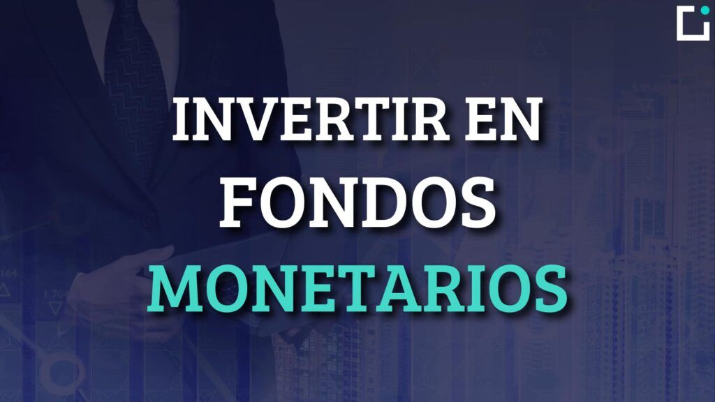 fondos monetarios invertir