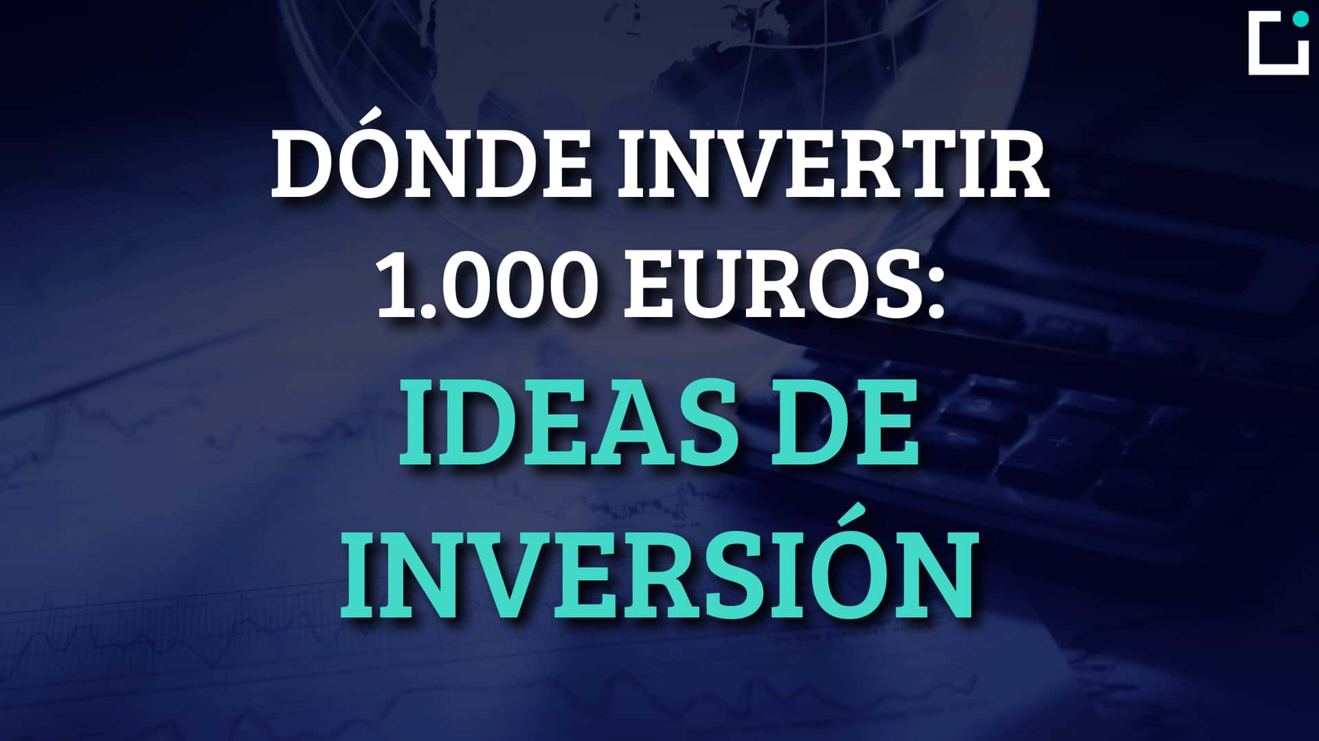 ¿En qué Invertir 1.000 euros? Mejores opciones | ECDI