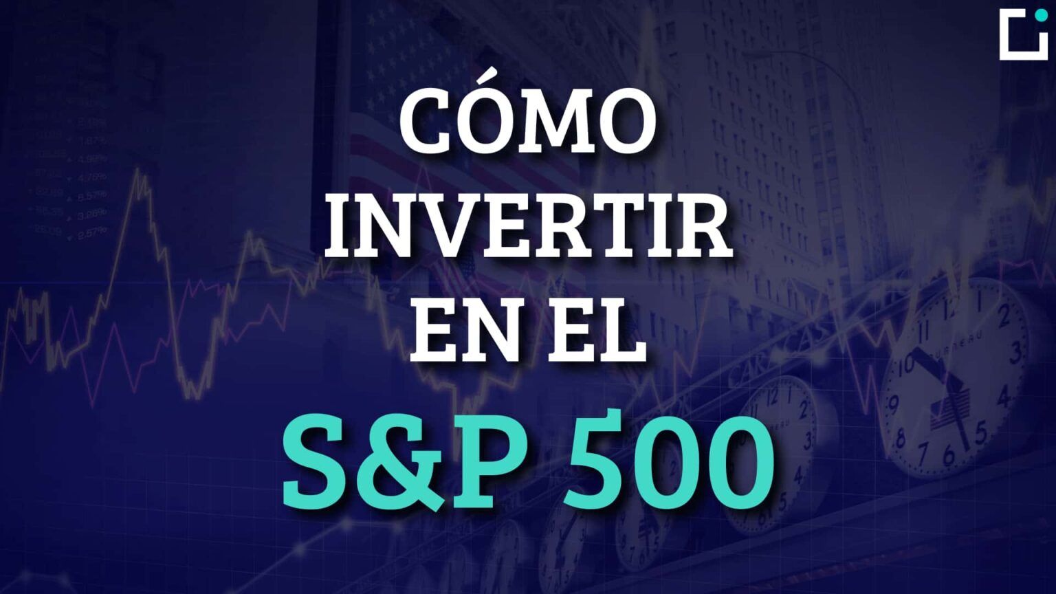 Cómo Invertir en el S&P 500: Guía muy Completa | ECDI