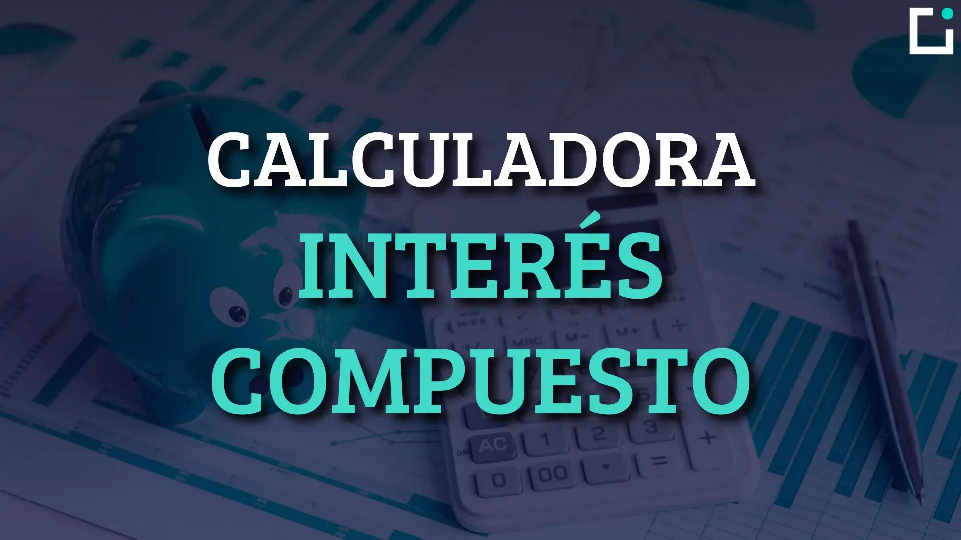 Calculadora Interés Compuesto: La MÁS Completa | ECDI
