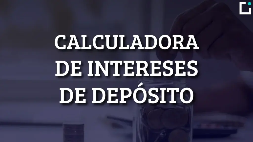 calculadora para calcular el interés de un depósito