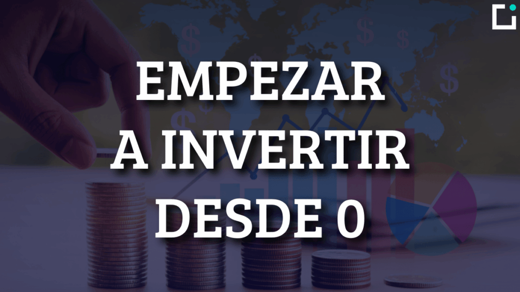 como empezar a invertir desde 0 sin experiencia