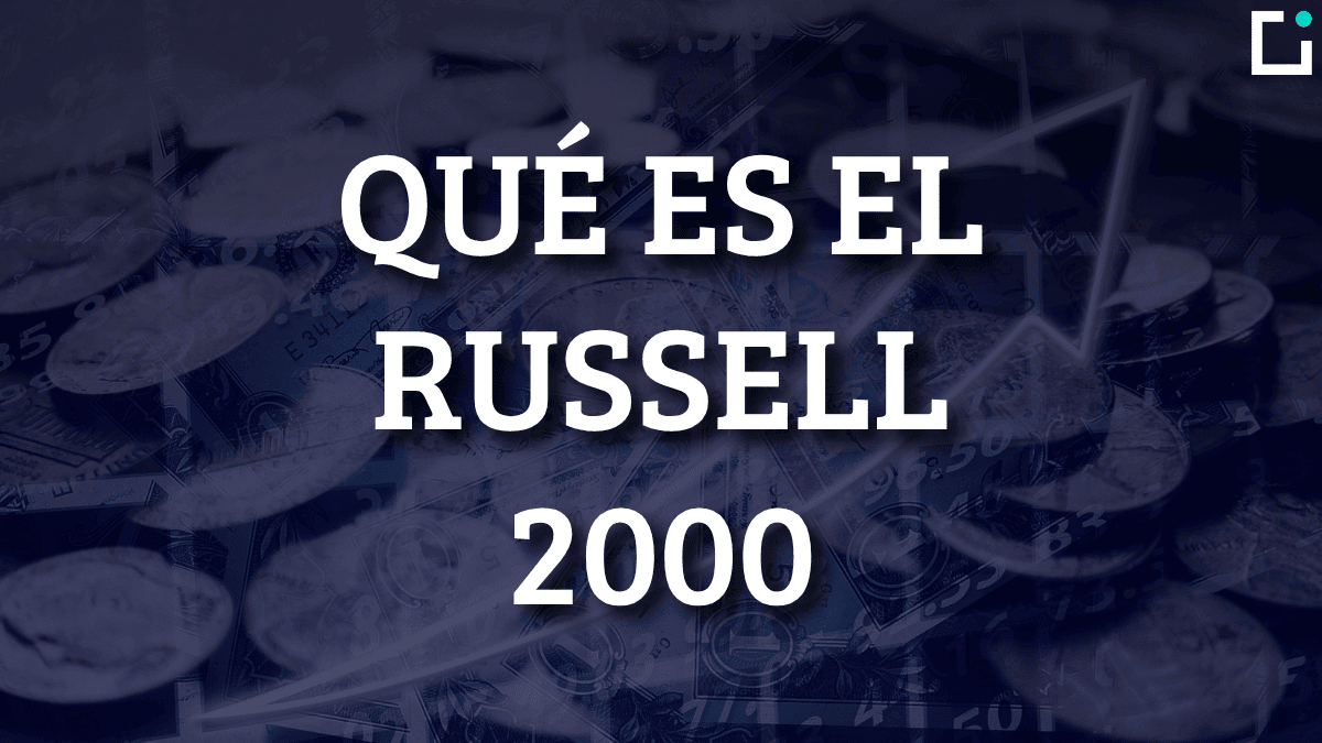 Índice Russell 2000 qué es y cómo invertir ECDI