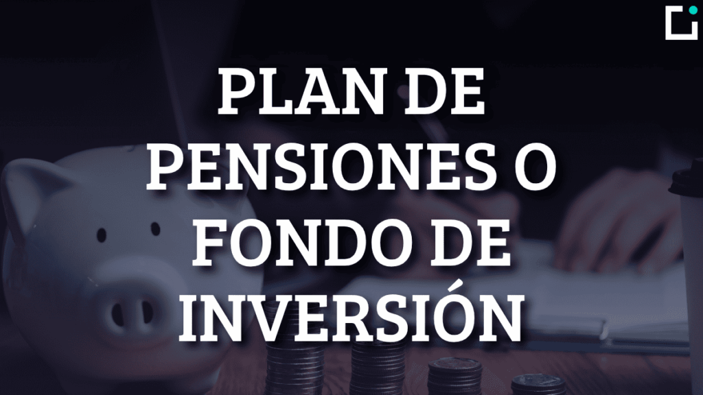 plan de pensiones o fondo de inversion